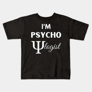 Funny Sarcastic I'm Psychologist Cool Psychology Gift Kids T-Shirt